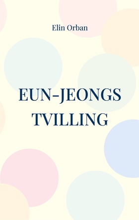 Eun-Jeongs tvilling (e-bok) av Elin Orban
