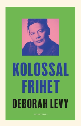 Kolossal frihet (e-bok) av Deborah Levy