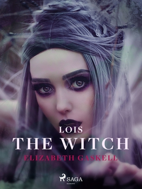 Lois the Witch (e-bok) av Elizabeth Gaskell