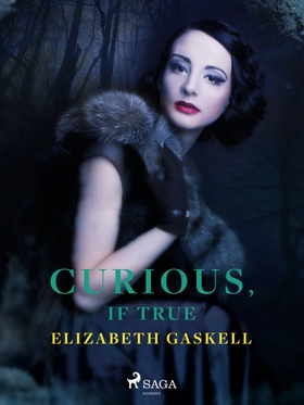 Curious, if True (e-bok) av Elizabeth Gaskell