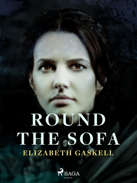 Round the Sofa (e-bok) av Elizabeth Gaskell