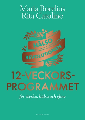 Hälsorevolutionen : 12-veckorsprogrammet : för 