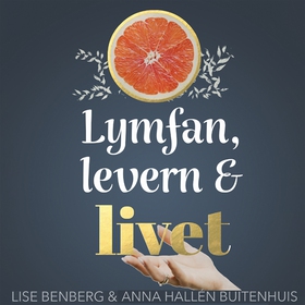 Lymfan, levern & livet (ljudbok) av Anna Hallén