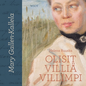 Mary Gallen-Kallela. Olisit villiä villimpi (lj