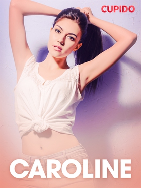 Caroline – eroottinen novelli (e-bok) av Cupido