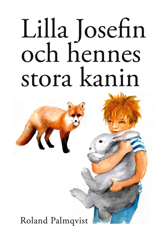 Lilla Josefin och hennes stora kanin (e-bok) av Roland Palmqvist