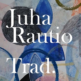 Trad. (ljudbok) av Juha Rautio