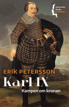 Karl IX : kampen om kronan (e-bok) av Erik Pete