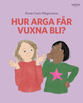 Hur arga får vuxna bli? (e-bok) av Anna-Carin M