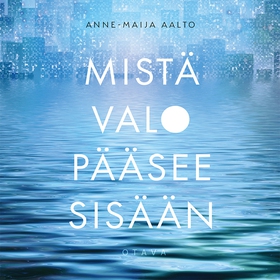 Mistä valo pääsee sisään (ljudbok) av Anne-Maij