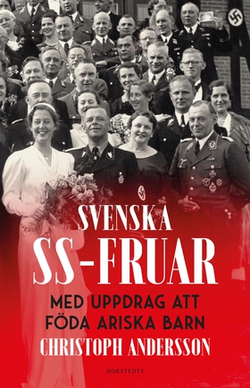 Svenska SS-fruar : med uppdrag att föda ariska 