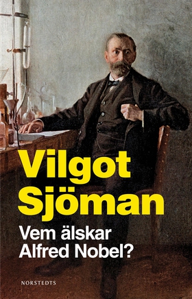 Vem älskar Alfred Nobel? (e-bok) av Vilgot Sjöm