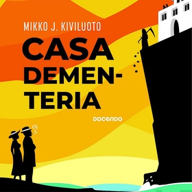 Casa Dementeria (ljudbok) av Mikko J. Kiviluoto