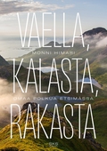 Vaella, kalasta, rakasta