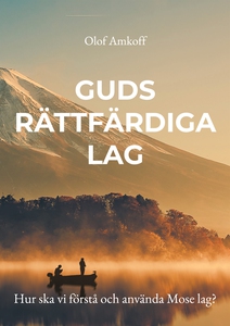 Guds rättfärdiga lag: Hur ska vi förstå och anv