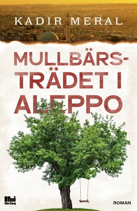 Mullbärsträdet i Aleppo (e-bok) av Kadir Meral