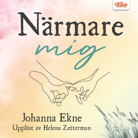 Närmare mig (ljudbok) av Johanna Ekne