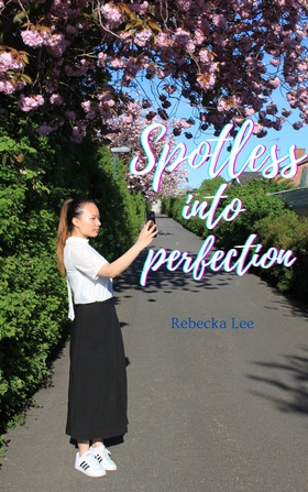 Spotless into perfection (e-bok) av Rebecka Lee