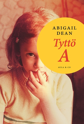 Tyttö A (e-bok) av Abigail Dean