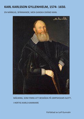 KARL KARLSSON GYLLENHIELM 1574 - 1650: En märkl