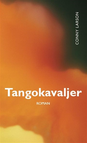 Tangokavaljer (e-bok) av Conny Freij Larson
