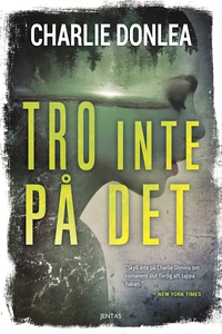 Tro inte på det (e-bok) av Charlie Donlea