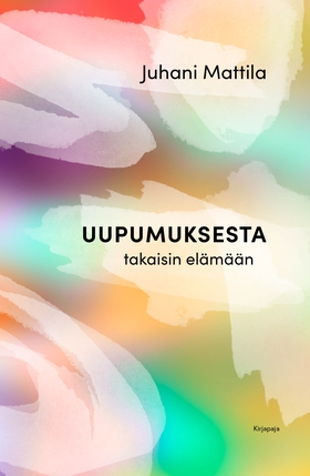 Uupumuksesta takaisin elämään (e-bok) av Juhani