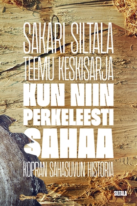 Kun niin perkeleesti sahaa (e-bok) av Teemu Kes