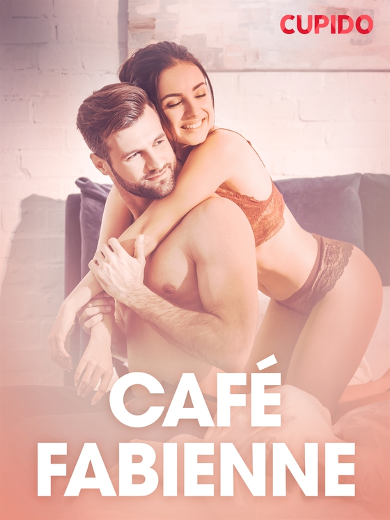 Café Fabienne – eroottinen novelli (e-bok) av Cupido