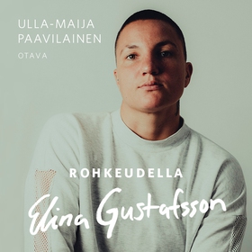Rohkeudella Elina Gustafsson (ljudbok) av Ulla-