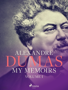 My Memoirs. Volume I (e-bok) av Alexandre Dumas