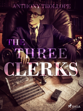 The Three Clerks (e-bok) av Anthony Trollope