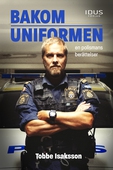 Bakom uniformen : en polismans berättelser
