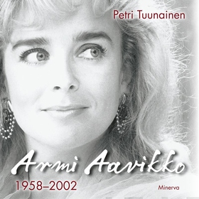 Armi Aavikko - 1958-2002 (ljudbok) av Petri Tuu
