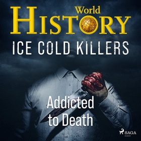 Ice Cold Killers - Addicted to Death (ljudbok) 