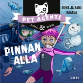 Pinnan alla. Pet Agents 5