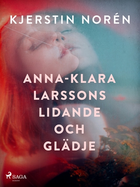 Anna-Klara Larssons lidande och glädje (e-bok) 