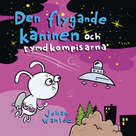 Den flygande kaninen och rymdkompisarna (e-bok)