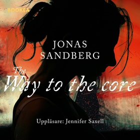 The way to the core (ljudbok) av Jonas Sandberg