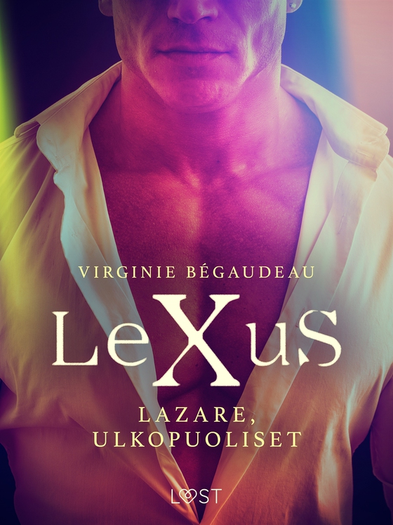 LeXuS: Lazare, Ulkopuoliset – Eroottinen dystopia (e-bok) av Virginie Bégaudeau