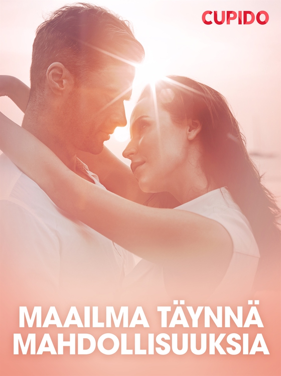 Maailma täynnä mahdollisuuksia – eroottinen novelli (e-bok) av Cupido