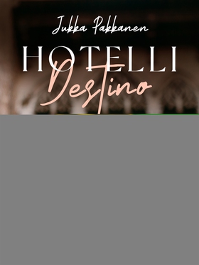 Hotelli Destino (e-bok) av Jukka Pakkanen