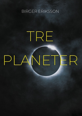 Tre Planeter (e-bok) av Birger Eriksson