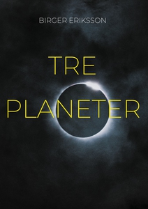 Tre Planeter (e-bok) av Birger Eriksson