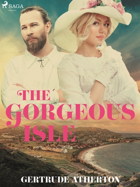 The Gorgeous Isle (e-bok) av Gertrude Atherton