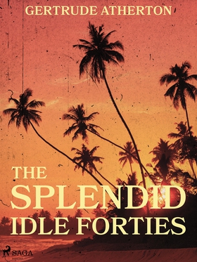 The Splendid, Idle Forties (e-bok) av Gertrude 