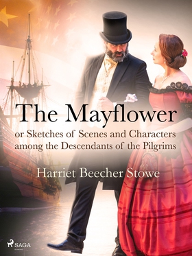 The Mayflower; or, Sketches of Scenes and Chara