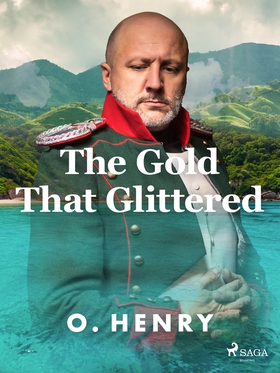 The Gold That Glittered (e-bok) av O. Henry