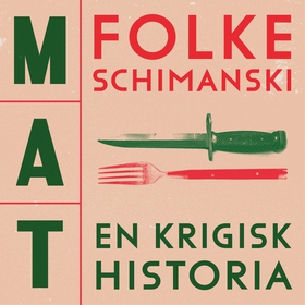 Mat: En krigisk historia (ljudbok) av Folke Sch