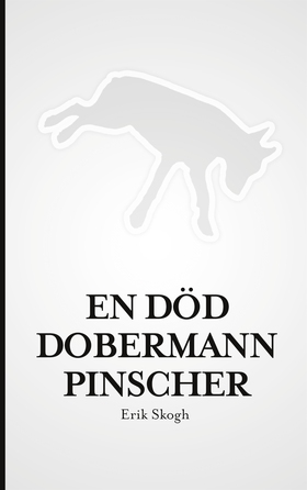 En död dobermannpinscher (e-bok) av Erik Skogh